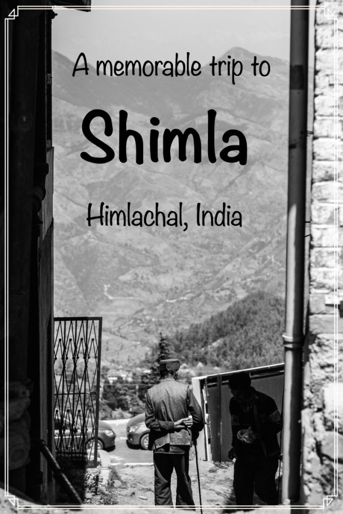 A memorable trip to Shimla | Himachal Pradesh | India 