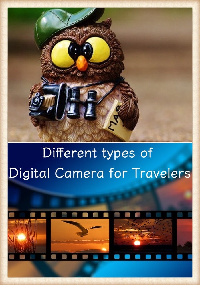 Different Types of Digital Camera for Travelers | Electronic gadgets that are must have for travelers